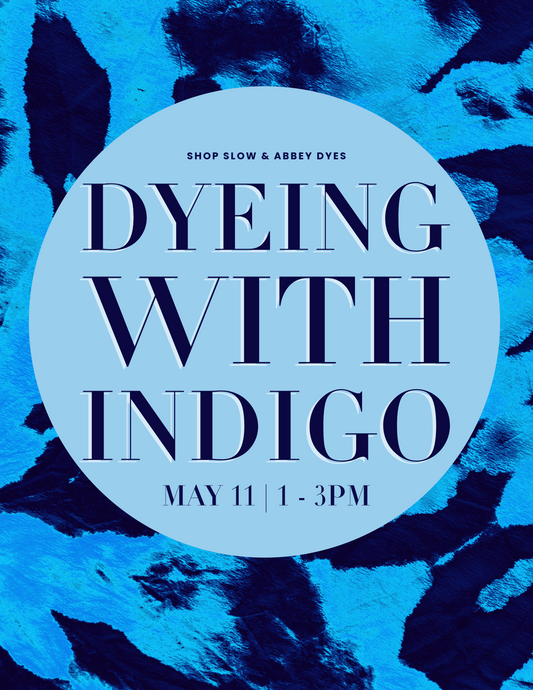 May 11th | Dyeing with Indigo