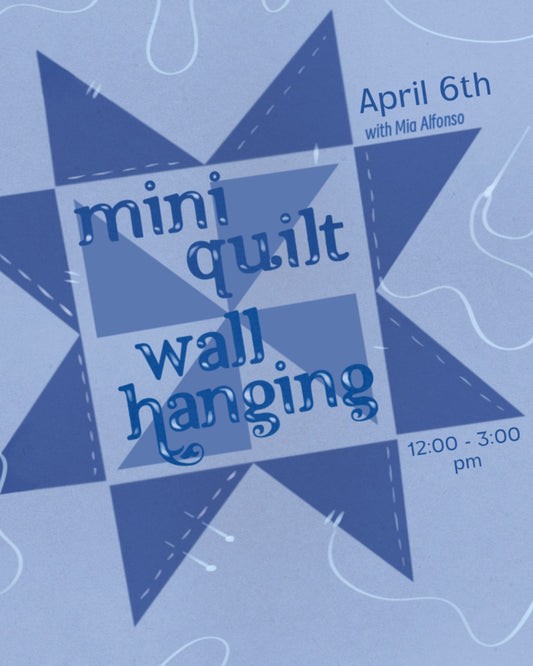 April 6 2024 | Mini-Quilt Wall Hanging Workshop - Up-cycle Edition!